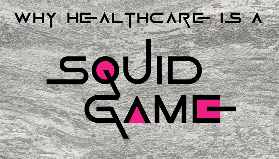 Why Healthcare is a Squid Game